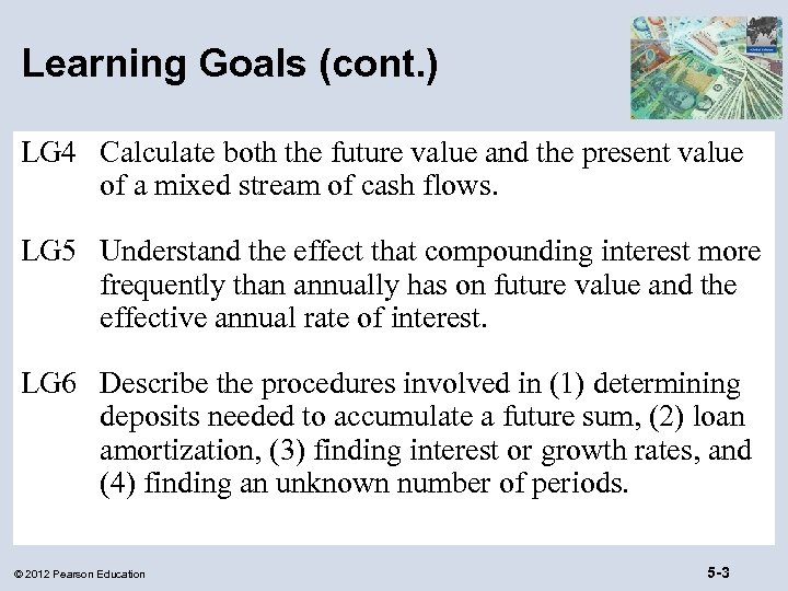 Learning Goals (cont. ) LG 4 Calculate both the future value and the present