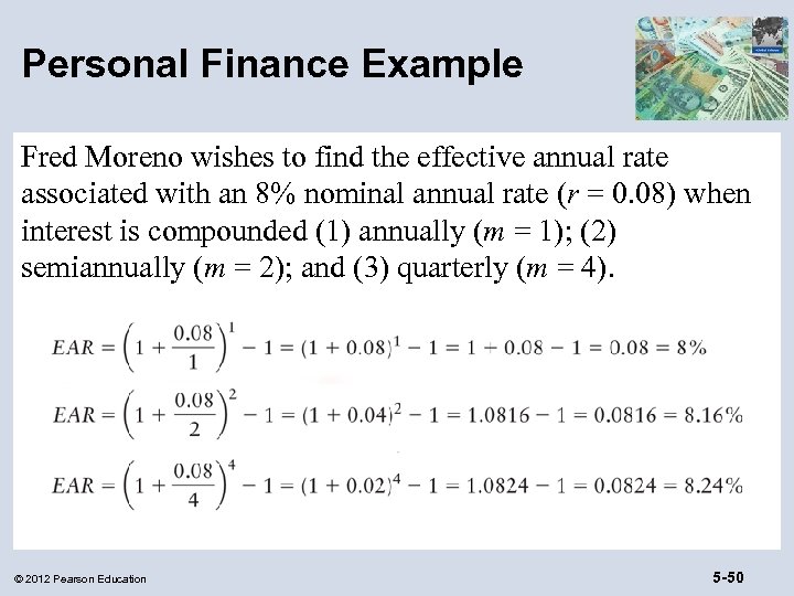 Personal Finance Example Fred Moreno wishes to find the effective annual rate associated with