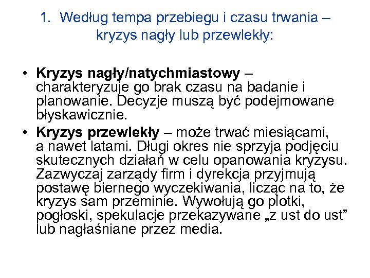 1. Według tempa przebiegu i czasu trwania – kryzys nagły lub przewlekły: • Kryzys