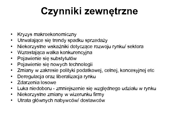 Czynniki zewnętrzne • • • Kryzys makroekonomiczny Utrwalające się trendy spadku sprzedaży Niekorzystne wskaźniki