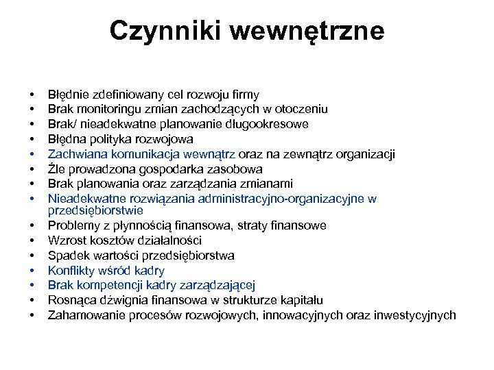 Czynniki wewnętrzne • • • • Błędnie zdefiniowany cel rozwoju firmy Brak monitoringu zmian