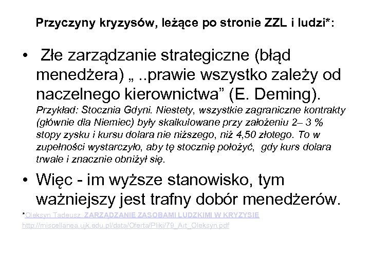 Przyczyny kryzysów, leżące po stronie ZZL i ludzi*: • Złe zarządzanie strategiczne (błąd menedżera)