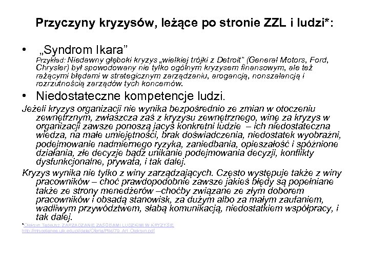 Przyczyny kryzysów, leżące po stronie ZZL i ludzi*: • „Syndrom Ikara” Przykład: Niedawny głęboki