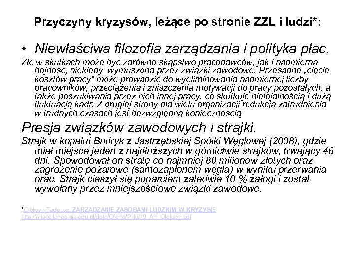Przyczyny kryzysów, leżące po stronie ZZL i ludzi*: • Niewłaściwa filozofia zarządzania i polityka