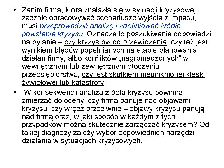  • Zanim firma, która znalazła się w sytuacji kryzysowej, zacznie opracowywać scenariusze wyjścia