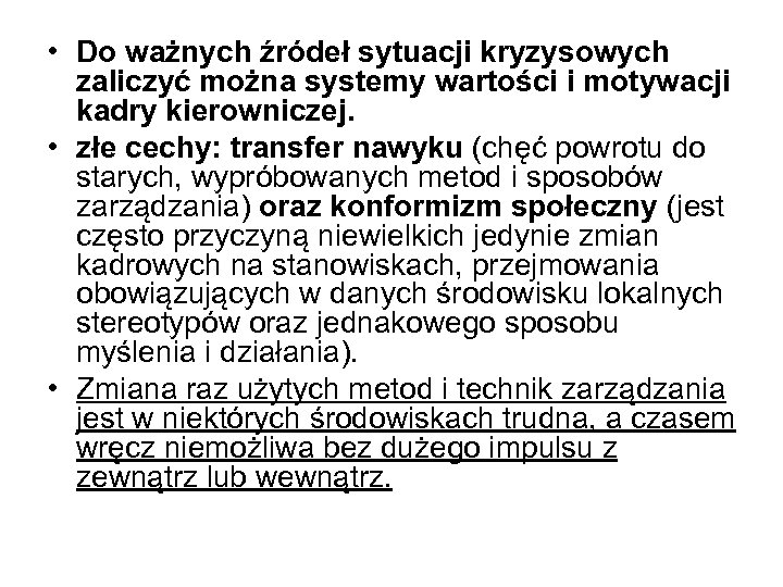  • Do ważnych źródeł sytuacji kryzysowych zaliczyć można systemy wartości i motywacji kadry