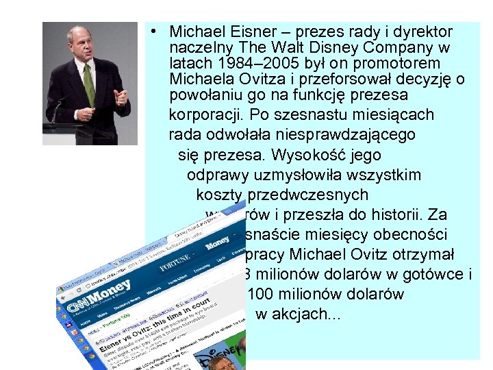  • Michael Eisner – prezes rady i dyrektor naczelny The Walt Disney Company