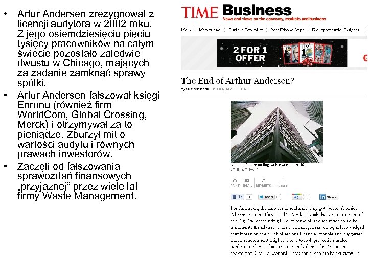  • Artur Andersen zrezygnował z licencji audytora w 2002 roku. Z jego osiemdziesięciu