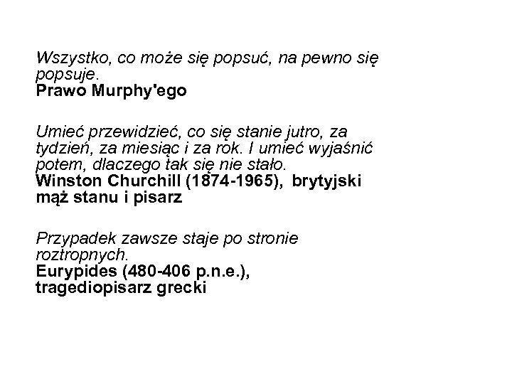  Wszystko, co może się popsuć, na pewno się popsuje. Prawo Murphy'ego Umieć przewidzieć,