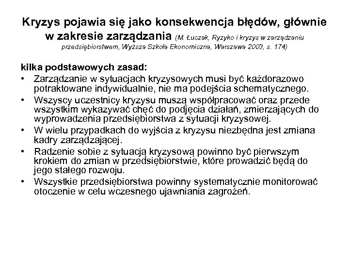 Kryzys pojawia się jako konsekwencja błędów, głównie w zakresie zarządzania (M. Łuczak, Ryzyko i