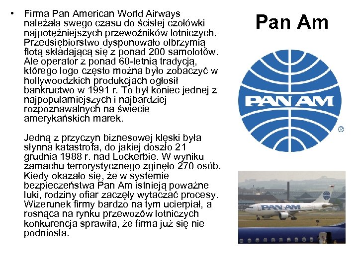  • Firma Pan American World Airways należała swego czasu do ścisłej czołówki najpotężniejszych