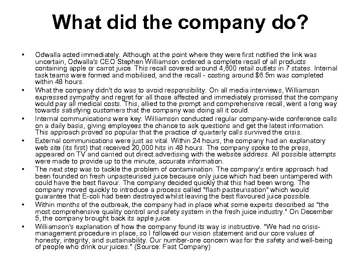 What did the company do? • • Odwalla acted immediately. Although at the point