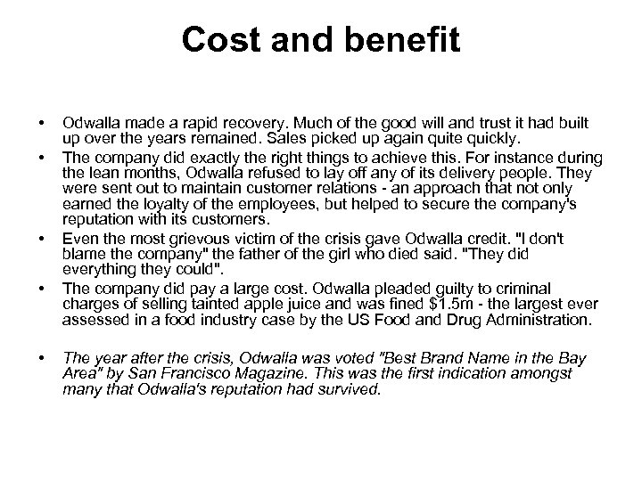 Cost and benefit • • • Odwalla made a rapid recovery. Much of the