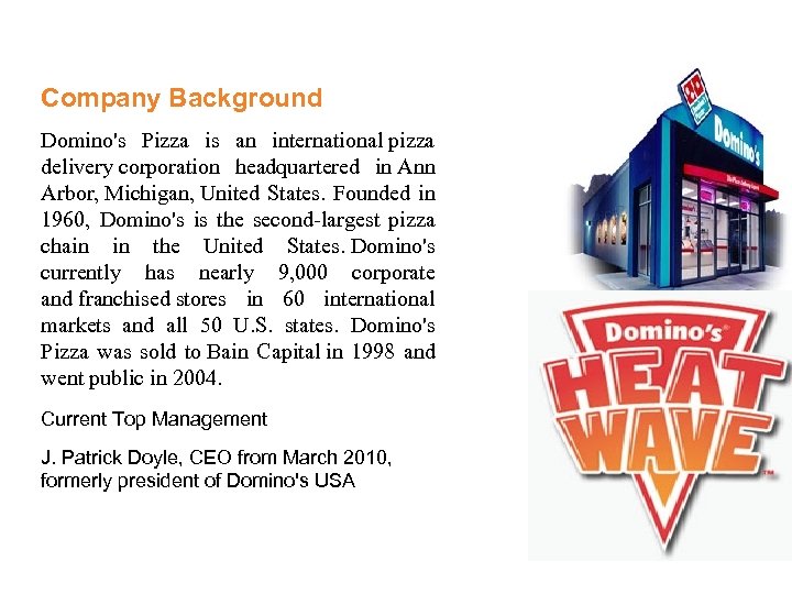 Company Background Domino's Pizza is an international pizza delivery corporation headquartered in Ann Arbor,