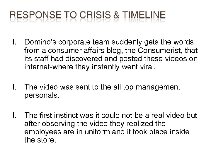 I. Domino’s corporate team suddenly gets the words from a consumer affairs blog, the