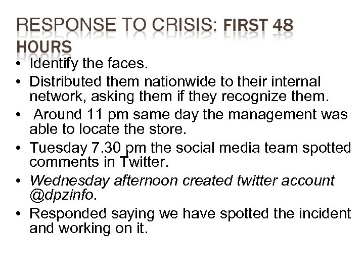  • Identify the faces. • Distributed them nationwide to their internal network, asking