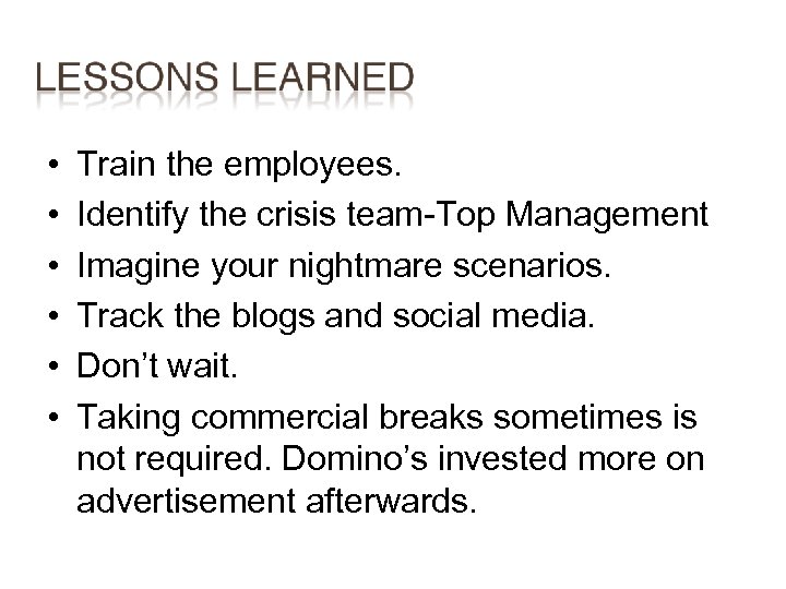  • • • Train the employees. Identify the crisis team Top Management Imagine