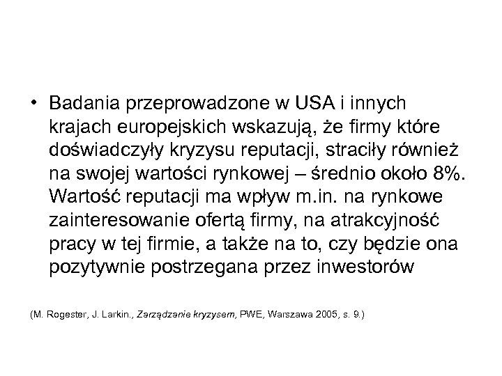  • Badania przeprowadzone w USA i innych krajach europejskich wskazują, że firmy które