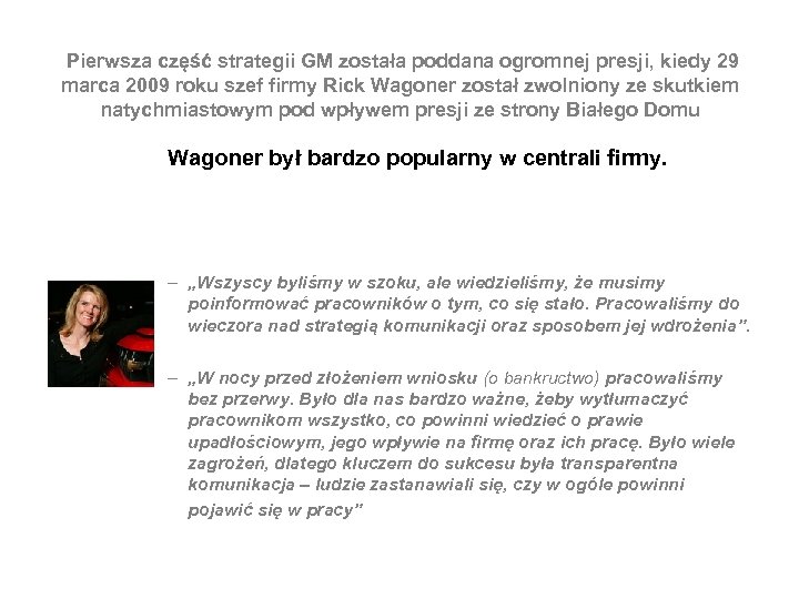  Pierwsza część strategii GM została poddana ogromnej presji, kiedy 29 marca 2009 roku