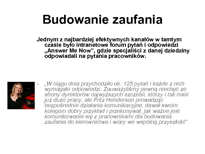 Budowanie zaufania Jednym z najbardziej efektywnych kanałów w tamtym czasie było intranetowe forum pytań