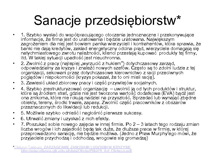 Sanacje przedsiębiorstw* • • 1. Szybko wysłać do współpracującego otoczenia jednoznaczne i przekonywujące informacje,