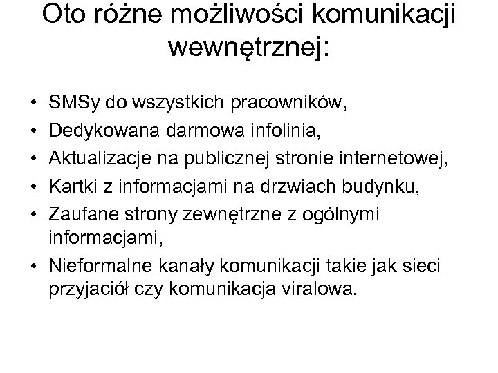 Oto różne możliwości komunikacji wewnętrznej: • • • SMSy do wszystkich pracowników, Dedykowana darmowa