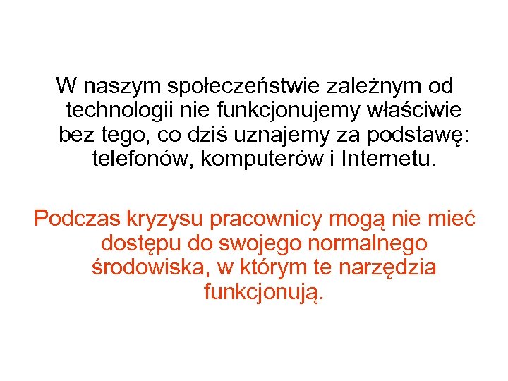 W naszym społeczeństwie zależnym od technologii nie funkcjonujemy właściwie bez tego, co dziś uznajemy