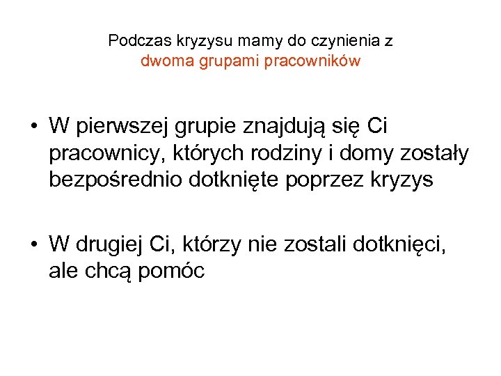 Podczas kryzysu mamy do czynienia z dwoma grupami pracowników • W pierwszej grupie znajdują