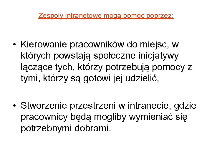 Zespoły intranetowe mogą pomóc poprzez: • Kierowanie pracowników do miejsc, w których powstają społeczne