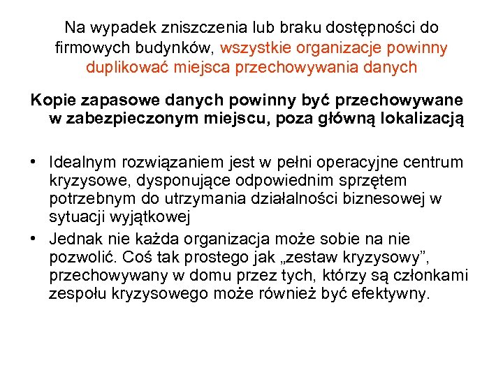 Na wypadek zniszczenia lub braku dostępności do firmowych budynków, wszystkie organizacje powinny duplikować miejsca