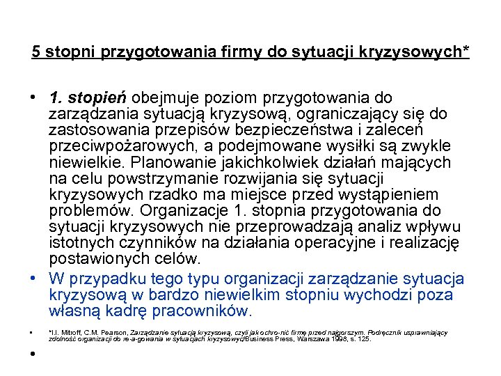 5 stopni przygotowania firmy do sytuacji kryzysowych* • 1. stopień obejmuje poziom przygotowania do