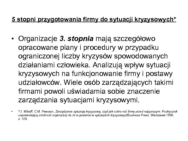 5 stopni przygotowania firmy do sytuacji kryzysowych* • Organizacje 3. stopnia mają szczegółowo opracowane