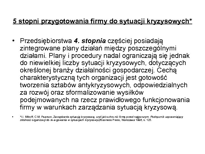 5 stopni przygotowania firmy do sytuacji kryzysowych* • Przedsiębiorstwa 4. stopnia częściej posiadają zintegrowane