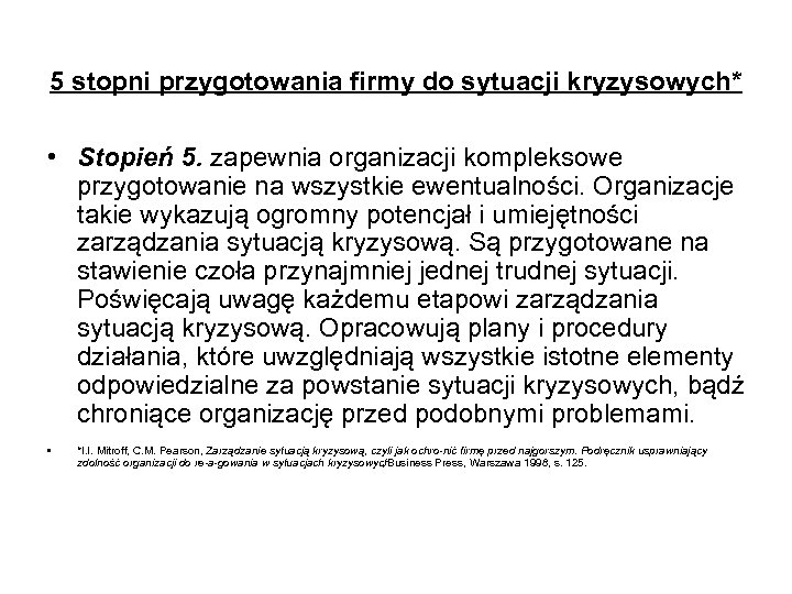 5 stopni przygotowania firmy do sytuacji kryzysowych* • Stopień 5. zapewnia organizacji kompleksowe przygotowanie