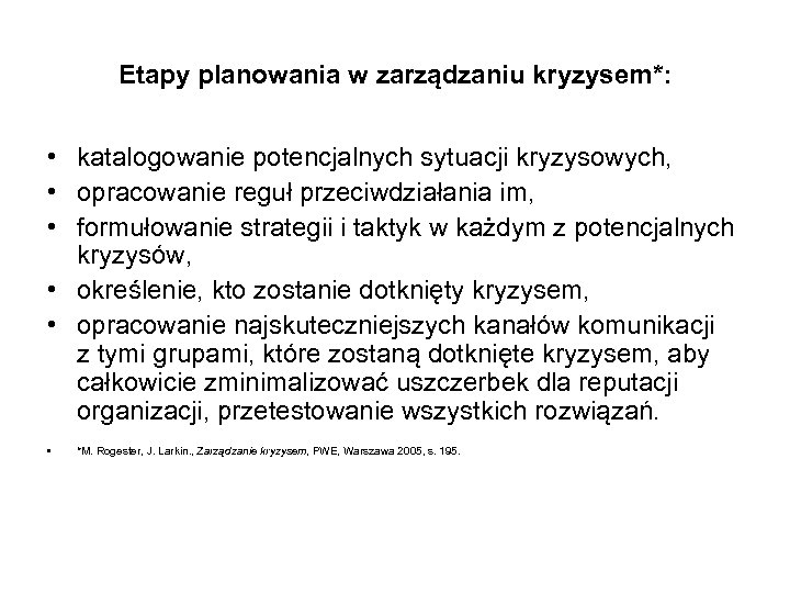 Etapy planowania w zarządzaniu kryzysem*: • katalogowanie potencjalnych sytuacji kryzysowych, • opracowanie reguł przeciwdziałania