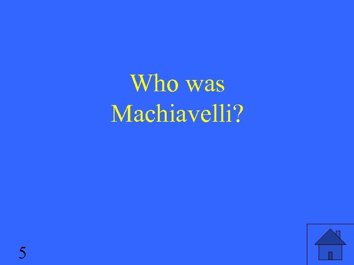 Who was Machiavelli? 5 