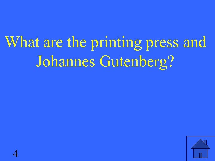 What are the printing press and Johannes Gutenberg? 4 