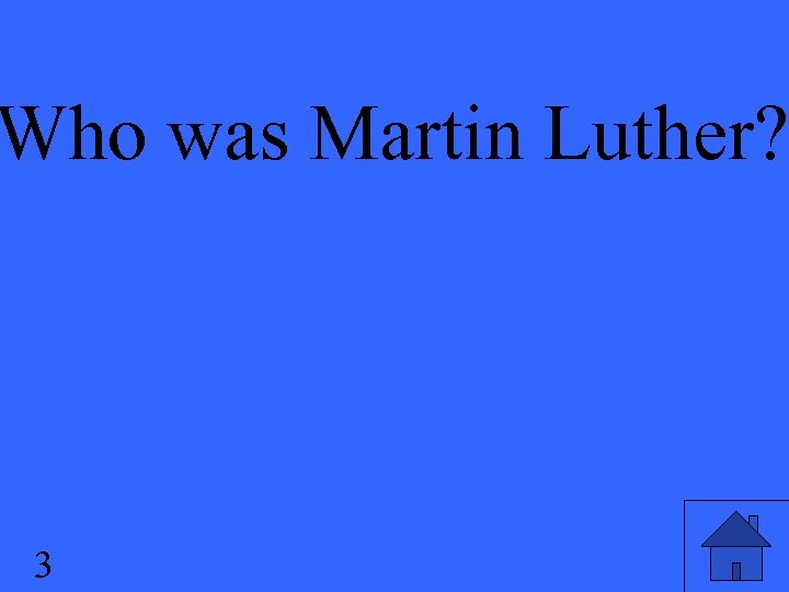 Who was Martin Luther? 3 