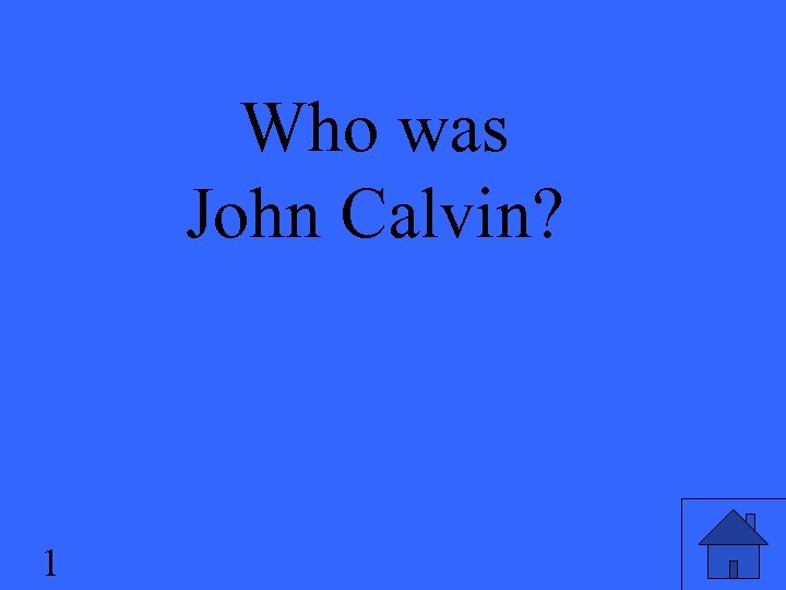 Who was John Calvin? 1 