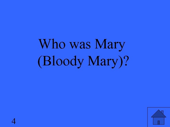 Who was Mary (Bloody Mary)? 4 
