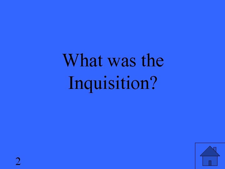 What was the Inquisition? 2 
