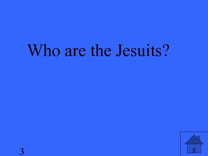 Who are the Jesuits? 3 