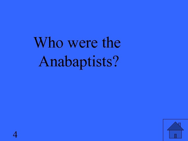 Who were the Anabaptists? 4 