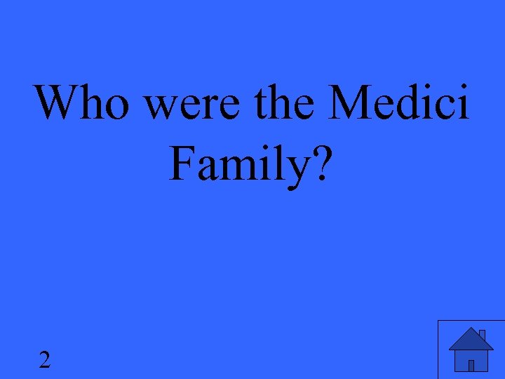 Who were the Medici Family? 2 