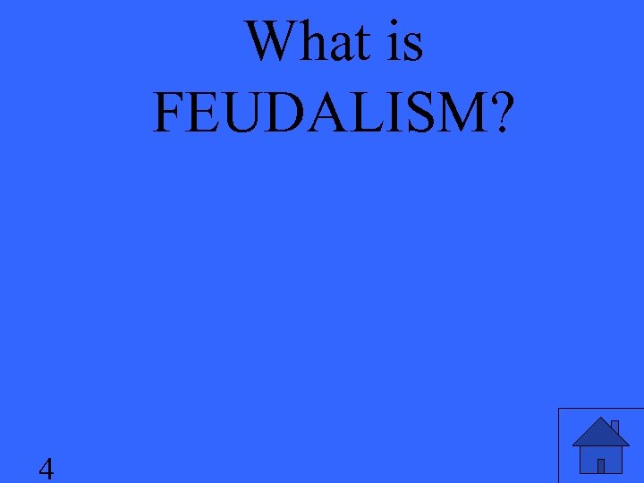What is FEUDALISM? 4 