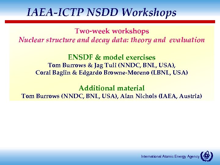 IAEA-ICTP NSDD Workshops Two-week workshops Nuclear structure and decay data: theory and evaluation ENSDF