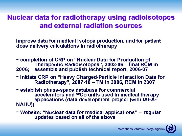 Nuclear data for radiotherapy using radioisotopes and external radiation sources Improve data for medical