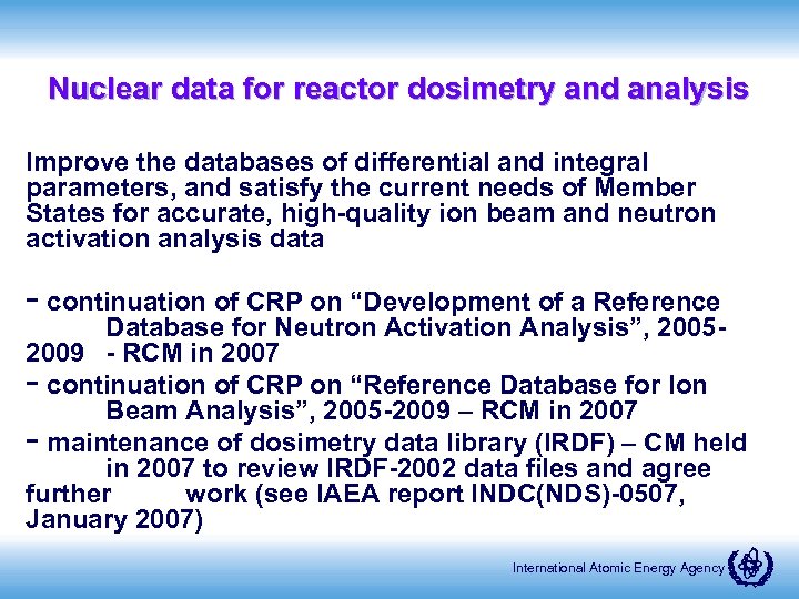 Nuclear data for reactor dosimetry and analysis Improve the databases of differential and integral