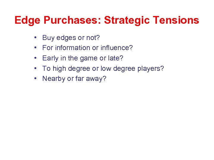 Edge Purchases: Strategic Tensions • • • Buy edges or not? For information or