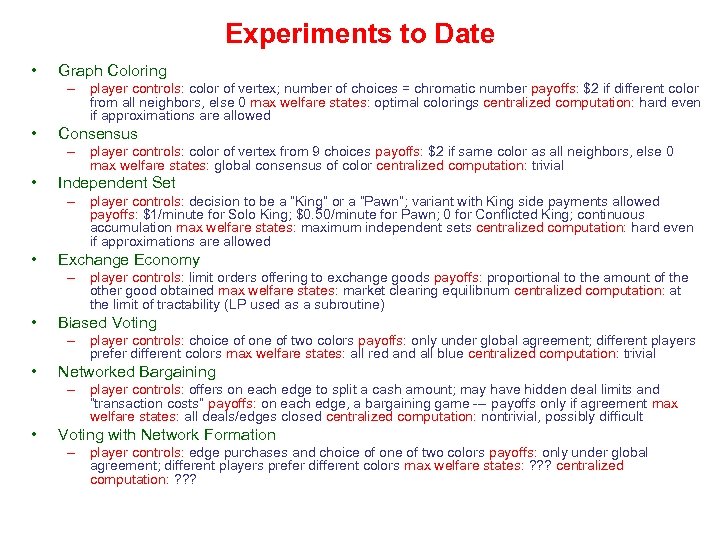 Experiments to Date • Graph Coloring – player controls: color of vertex; number of